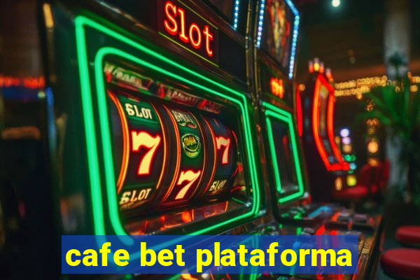 cafe bet plataforma